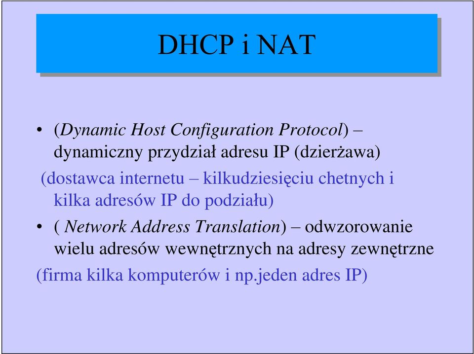 IP do podzia u) ( Network Address Translation) odwzorowanie wielu adresów