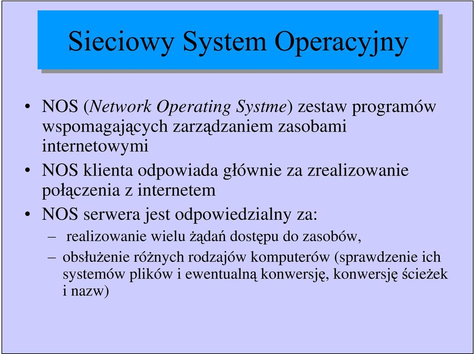 serwera jest odpowiedzialny za: realizowanie wielu da dost pu do zasobów, obs u enie ró