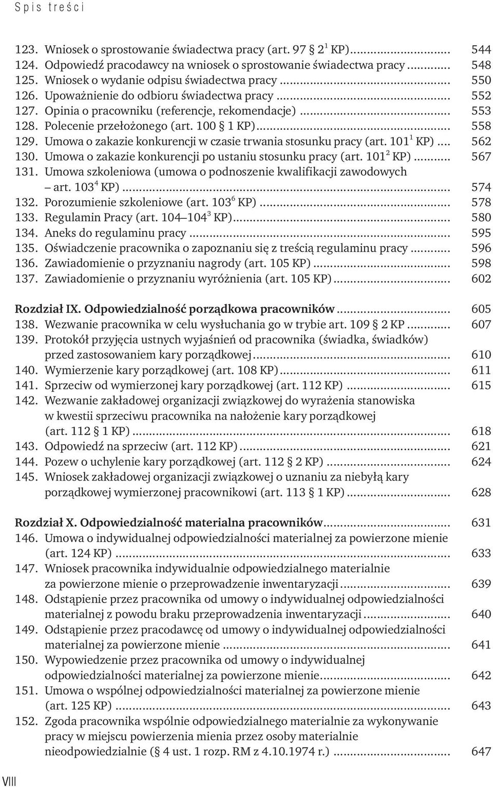 Umowa o zakazie konkurencji w czasie trwania stosunku pracy (art. 101 1 KP)... 562 130. Umowa o zakazie konkurencji po ustaniu stosunku pracy (art. 101 2 KP)... 567 131.