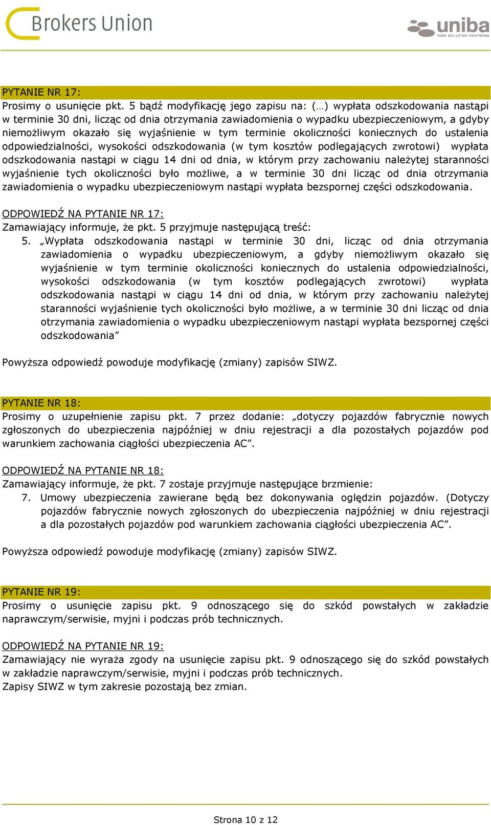 w tym terminie okoliczności koniecznych do ustalenia odpowiedzialności, wysokości odszkodowania (w tym kosztów podlegających zwrotowi) wypłata odszkodowania nastąpi w ciągu 14 dni od dnia, w którym