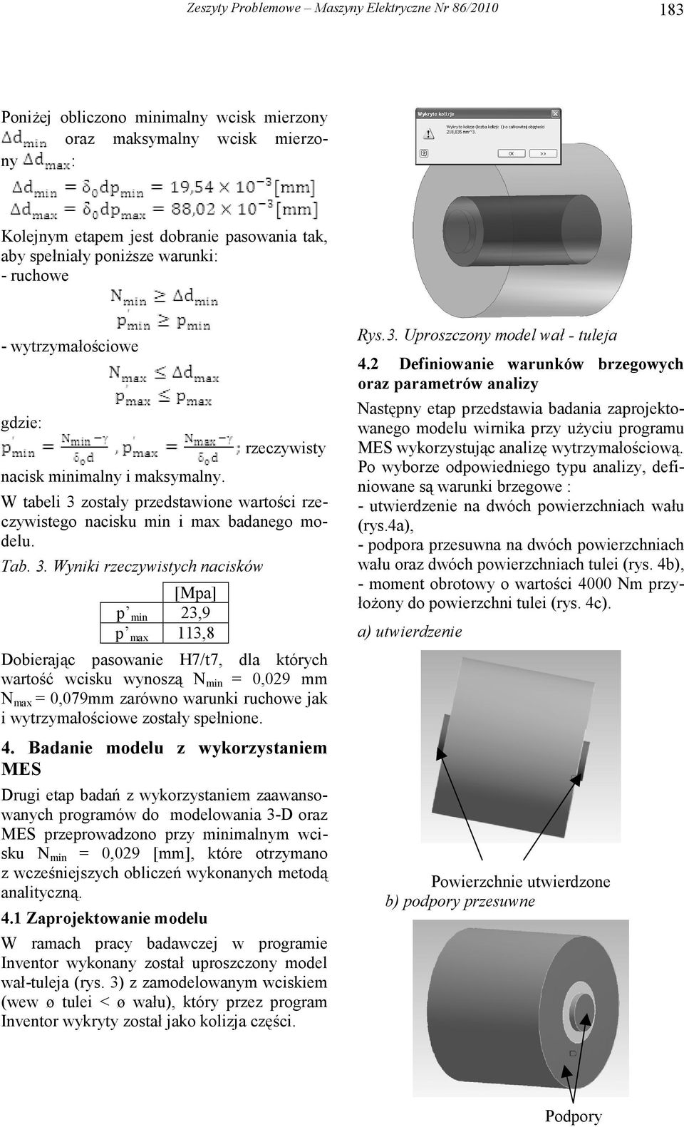 zostały przedstawione wartości rzeczywistego nacisku min i max badanego modelu. Tab. 3.