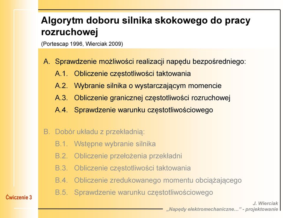 Wybranie silnika o wystarczającym momencie A.3. Obliczenie granicznej częstotliwości rozruchowej A.4. Sprawdzenie warunku częstotliwościowego B.