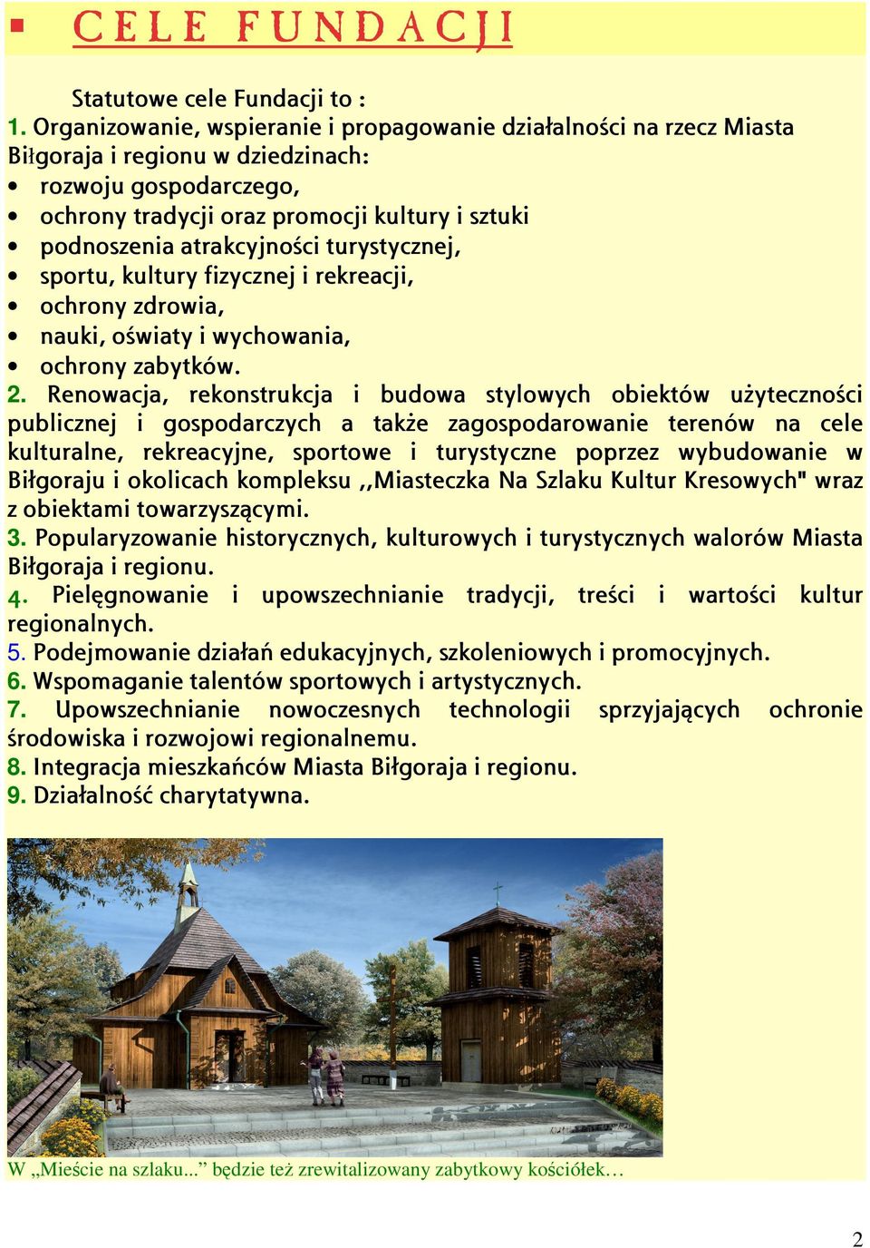 atrakcyjności turystycznej, sportu, kultury fizycznej i rekreacji, ochrony zdrowia, nauki, oświaty i wychowania, ochrony zabytków. 2.