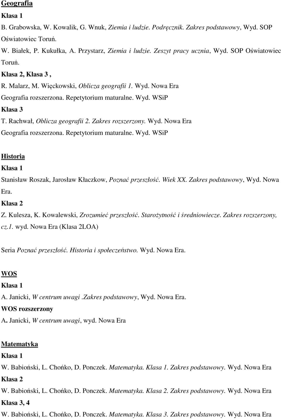 Wiek XX. Zakres podstawowy, Wyd. Nowa Era. Z. Kulesza, K. Kowalewski, Zrozumieć przeszłość. Starożytność i średniowiecze. Zakres rozszerzony, cz.1. wyd. Nowa Era (LOA) Seria Poznać przeszłość.