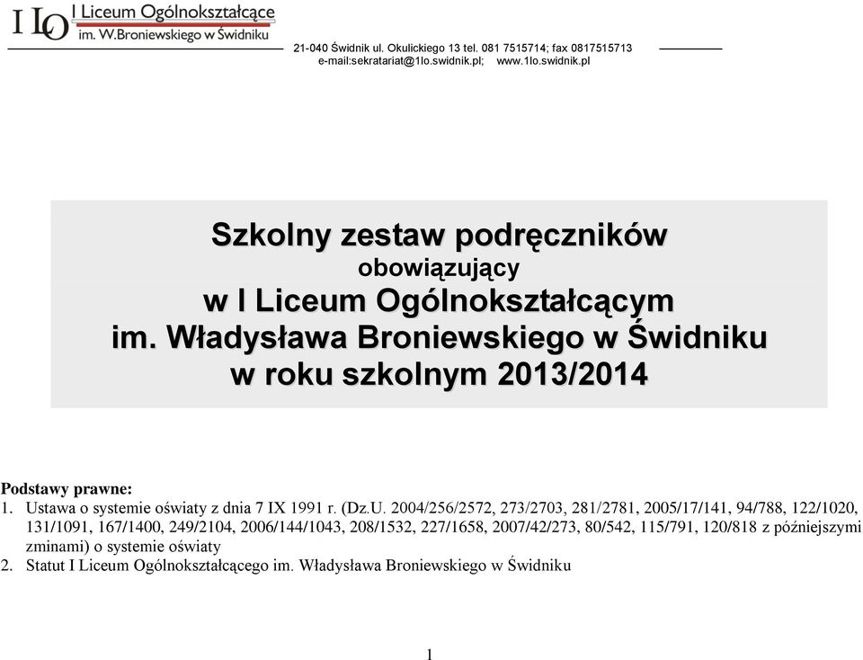 Władysława Broniewskiego w Świdniku w roku szkolnym 2013/2014 Podstawy prawne: 1. Us