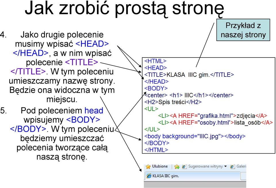 </TITLE>. W tym poleceniu umieszczamy nazwę strony. Będzie ona widoczna w tym miejscu.