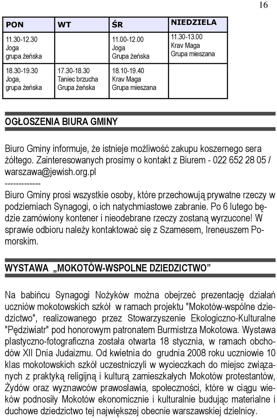 Zainteresowanych prosimy o kontakt z Biurem - 022 652 28 05 / warszawa@jewish.org.