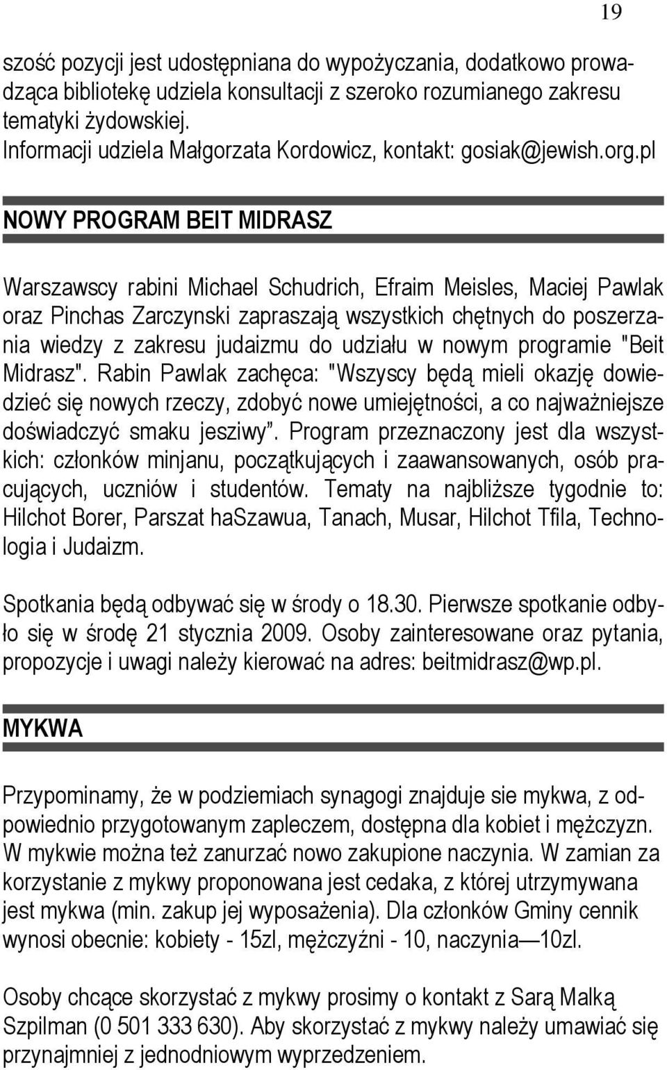 pl 19 NOWY PROGRAM BEIT MIDRASZ Warszawscy rabini Michael Schudrich, Efraim Meisles, Maciej Pawlak oraz Pinchas Zarczynski zapraszają wszystkich chętnych do poszerzania wiedzy z zakresu judaizmu do
