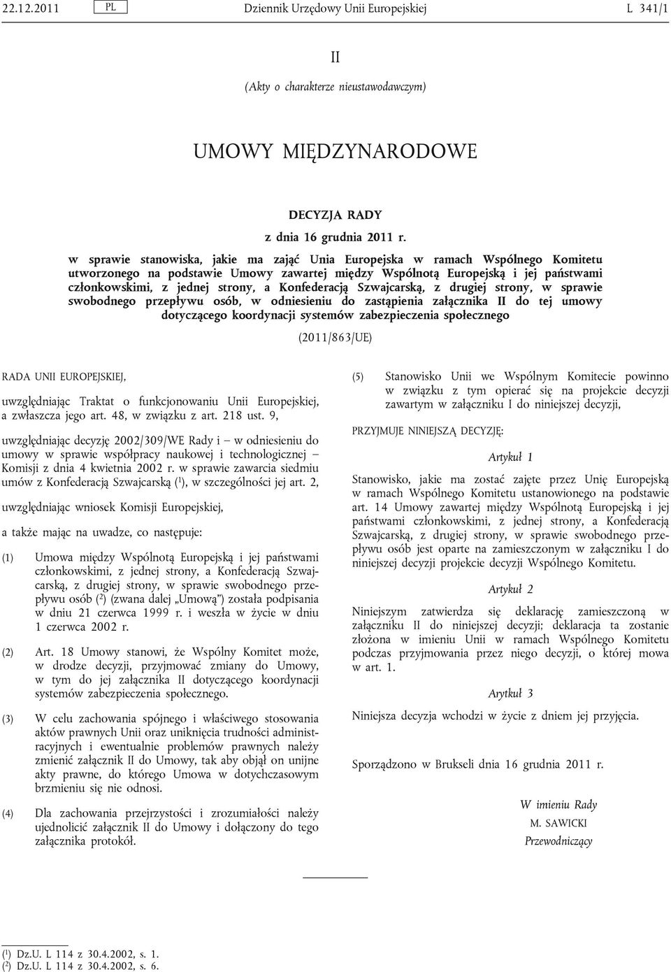 Konfederacją Szwajcarską, z drugiej strony, w sprawie swobodnego przepływu osób, w odniesieniu do zastąpienia załącznika II do tej umowy dotyczącego koordynacji systemów zabezpieczenia społecznego