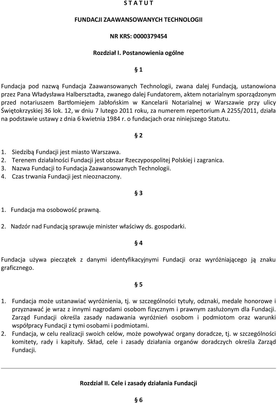 sporządzonym przed notariuszem Bartłomiejem Jabłońskim w Kancelarii Notarialnej w Warszawie przy ulicy Świętokrzyskiej 36 lok.