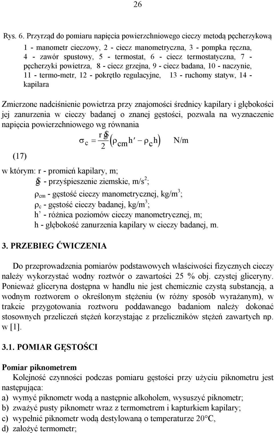 termostatyczna, 7 - pęcherzyki powietrza, 8 - ciecz grzejna, 9 - ciecz badana, 10 - naczynie, 11 - termo-metr, 12 - pokrętło regulacyjne, 13 - ruchomy statyw, 14 - kapilara Zmierzone nadciśnienie