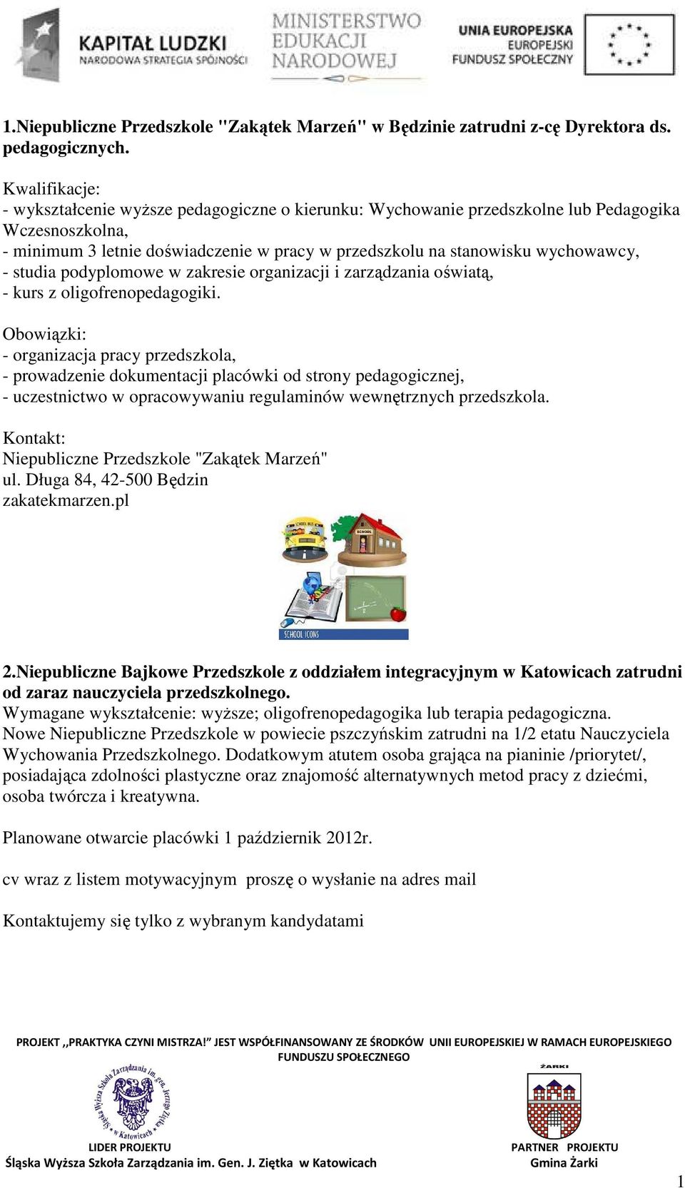 studia podyplomowe w zakresie organizacji i zarządzania oświatą, - kurs z oligofrenopedagogiki.