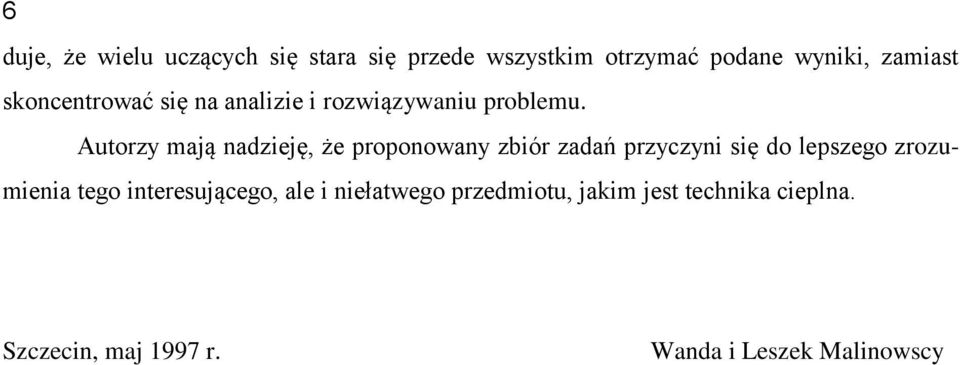 Autorzy mają nadzieję, że proponowany zbiór zadań przyczyni się do lepszego zrozumienia