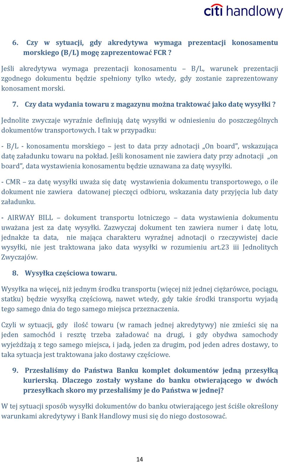 Czy data wydania towaru z magazynu można traktować jako datę wysyłki? Jednolite zwyczaje wyraźnie definiują datę wysyłki w odniesieniu do poszczególnych dokumentów transportowych.