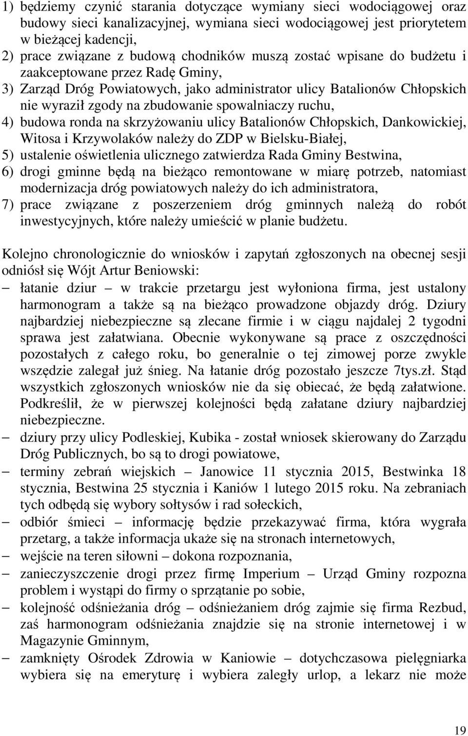 ruchu, 4) budowa ronda na skrzyżowaniu ulicy Batalionów Chłopskich, Dankowickiej, Witosa i Krzywolaków należy do ZDP w Bielsku-Białej, 5) ustalenie oświetlenia ulicznego zatwierdza Rada Gminy