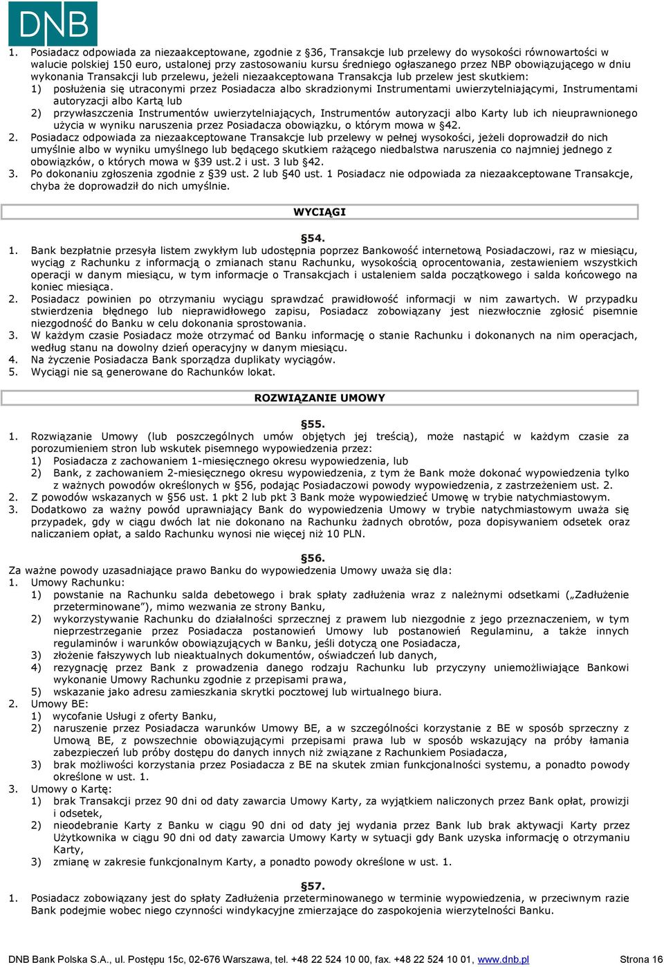 Instrumentami uwierzytelniającymi, Instrumentami autoryzacji albo Kartą lub 2) przywłaszczenia Instrumentów uwierzytelniających, Instrumentów autoryzacji albo Karty lub ich nieuprawnionego użycia w