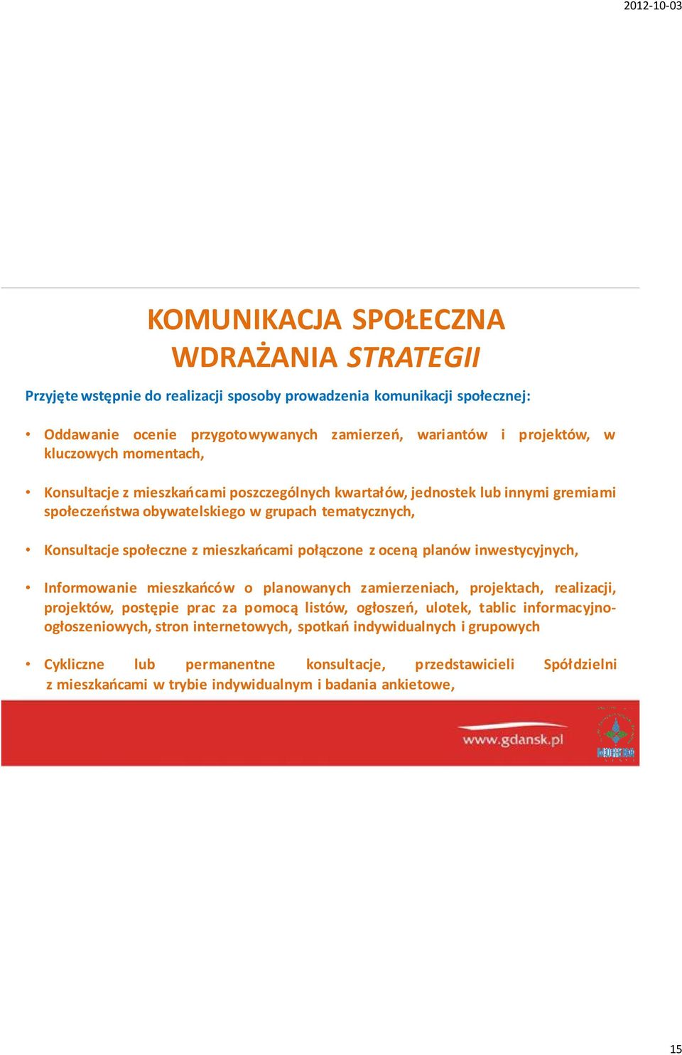 połączone z oceną planów inwestycyjnych, Informowanie mieszkańców o planowanych zamierzeniach, projektach, realizacji, projektów, postępie prac za pomocą listów, ogłoszeń, ulotek, tablic