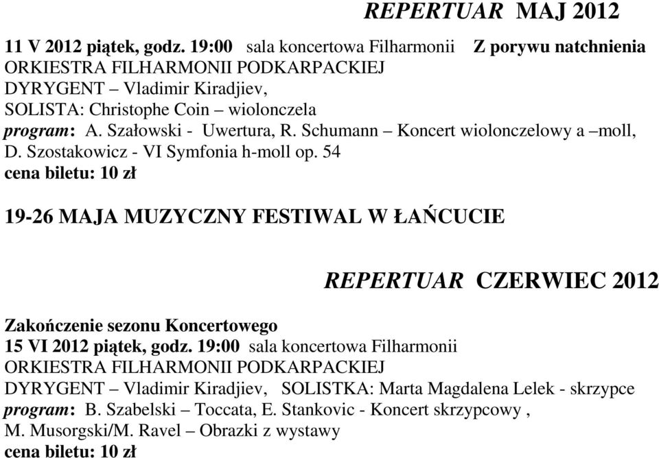 Szałowski - Uwertura, R. Schumann Koncert wiolonczelowy a moll, D. Szostakowicz - VI Symfonia h-moll op.
