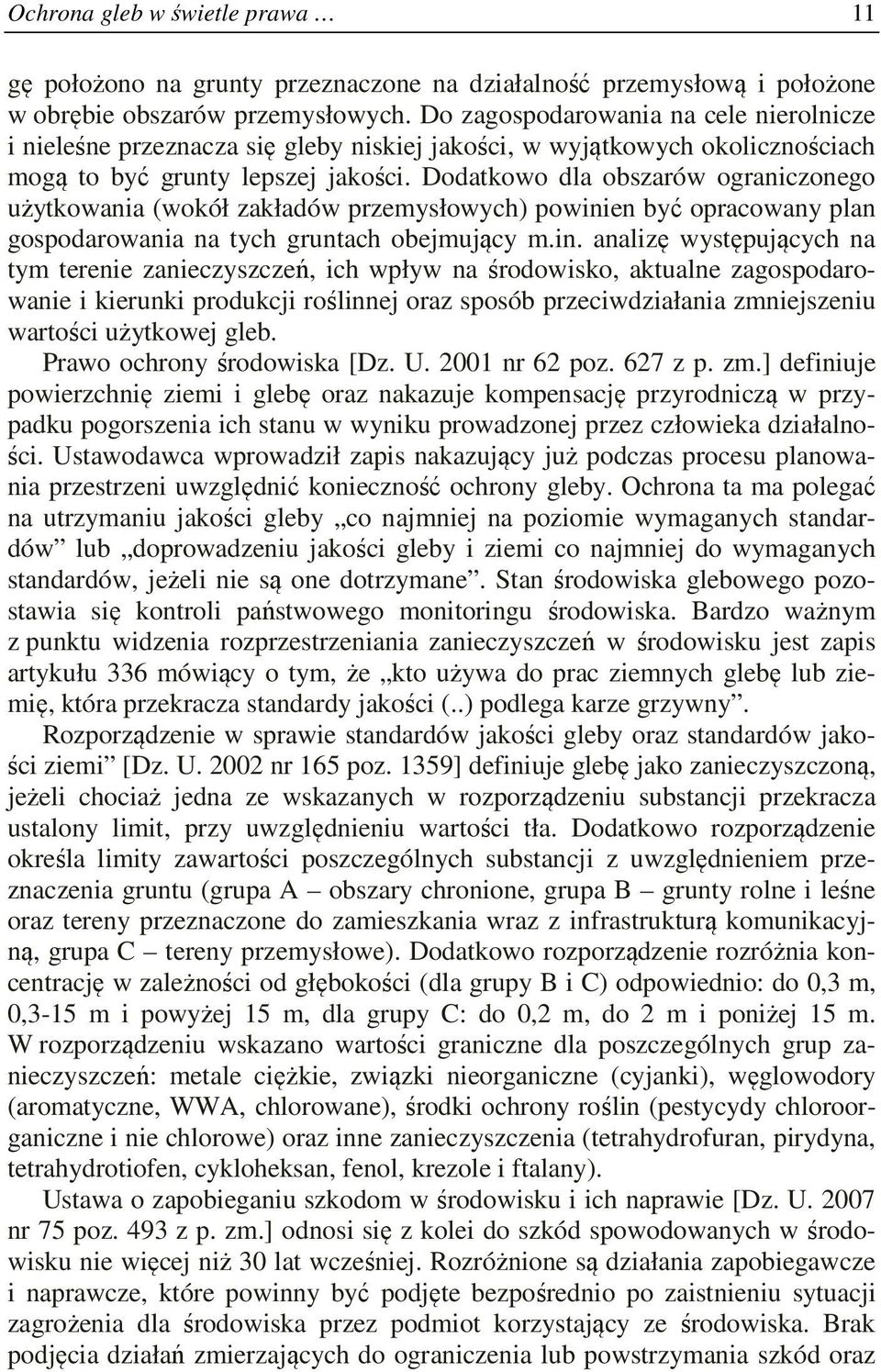 Dodatkowo dla obszarów ograniczonego użytkowania (wokół zakładów przemysłowych) powini