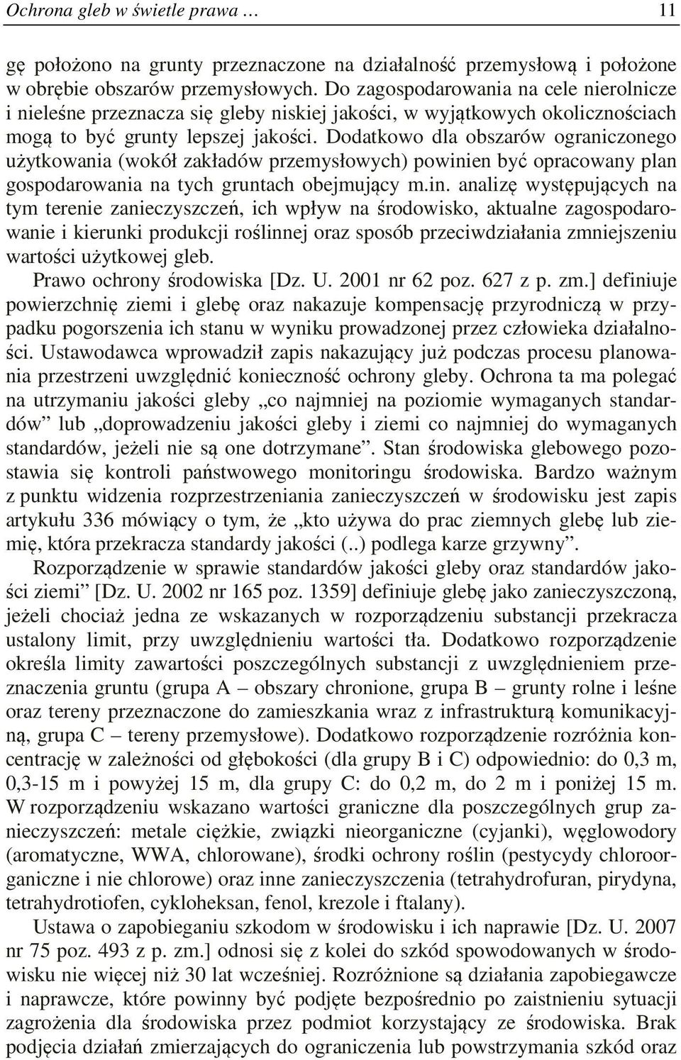 Dodatkowo dla obszarów ograniczonego użytkowania (wokół zakładów przemysłowych) powini