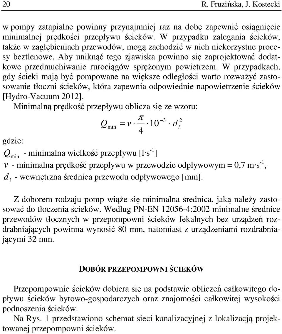 Aby uniknąć tego zjawiska powinno się zaprojektować dodatkowe przedmuchiwanie rurociągów sprężonym powietrzem.