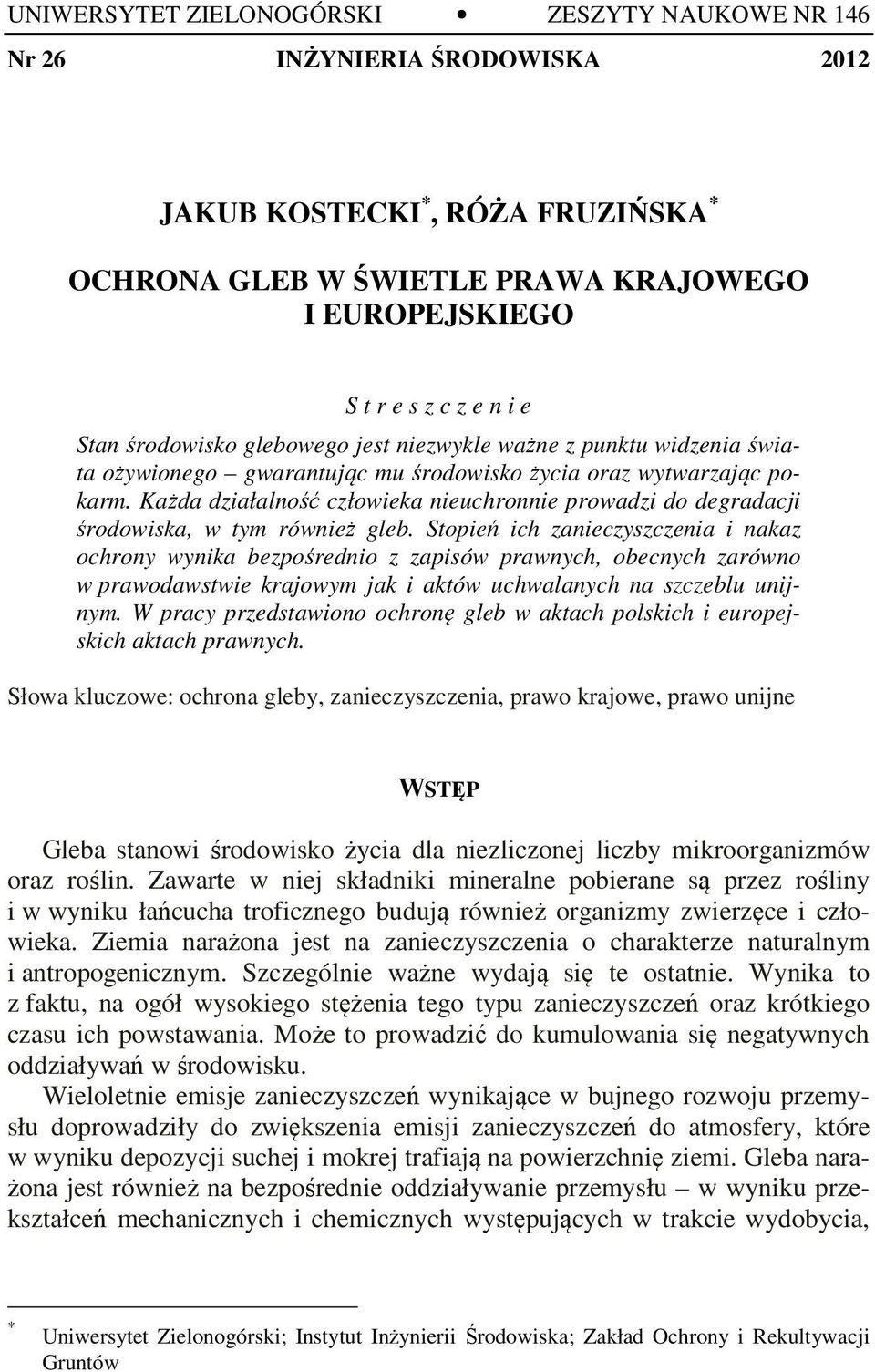 Każda działalność człowieka nieuchronnie prowadzi do degradacji środowiska, w tym również gleb.