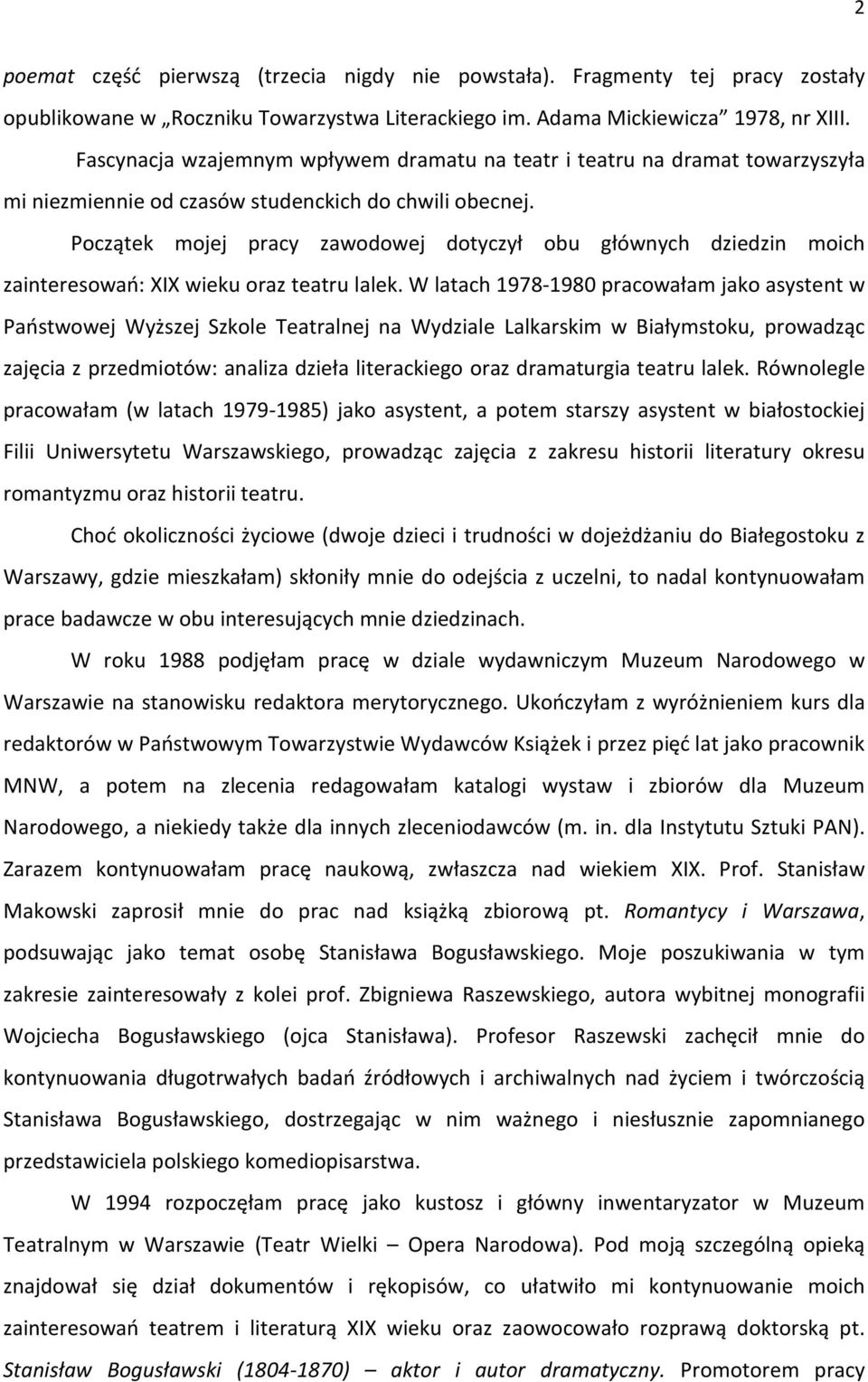 Początek mojej pracy zawodowej dotyczył obu głównych dziedzin moich zainteresowań: XIX wieku oraz teatru lalek.