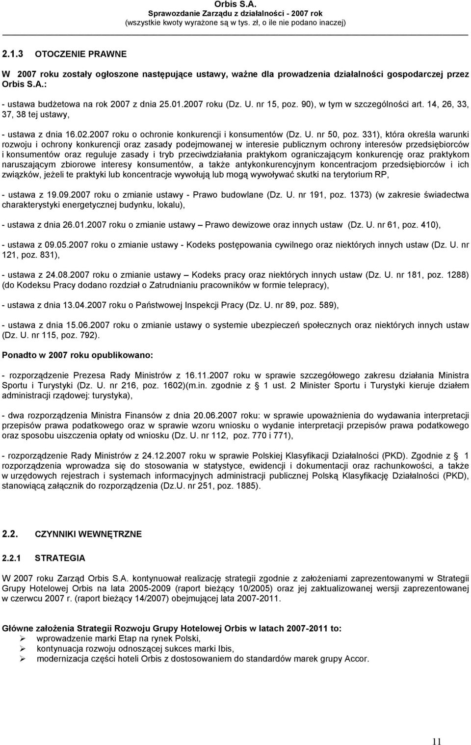 331), która określa warunki rozwoju i ochrony konkurencji oraz zasady podejmowanej w interesie publicznym ochrony interesów przedsiębiorców i konsumentów oraz reguluje zasady i tryb przeciwdziałania