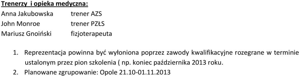 Reprezentacja powinna być wyłoniona poprzez zawody kwalifikacyjne rozegrane w