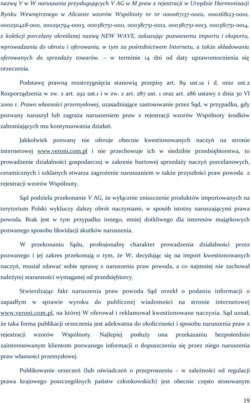 oferowania, w tym za pośrednictwem Internetu, a także składowania oferowanych do sprzedaży towarów. w terminie 14 dni od daty uprawomocnienia się orzeczenia.