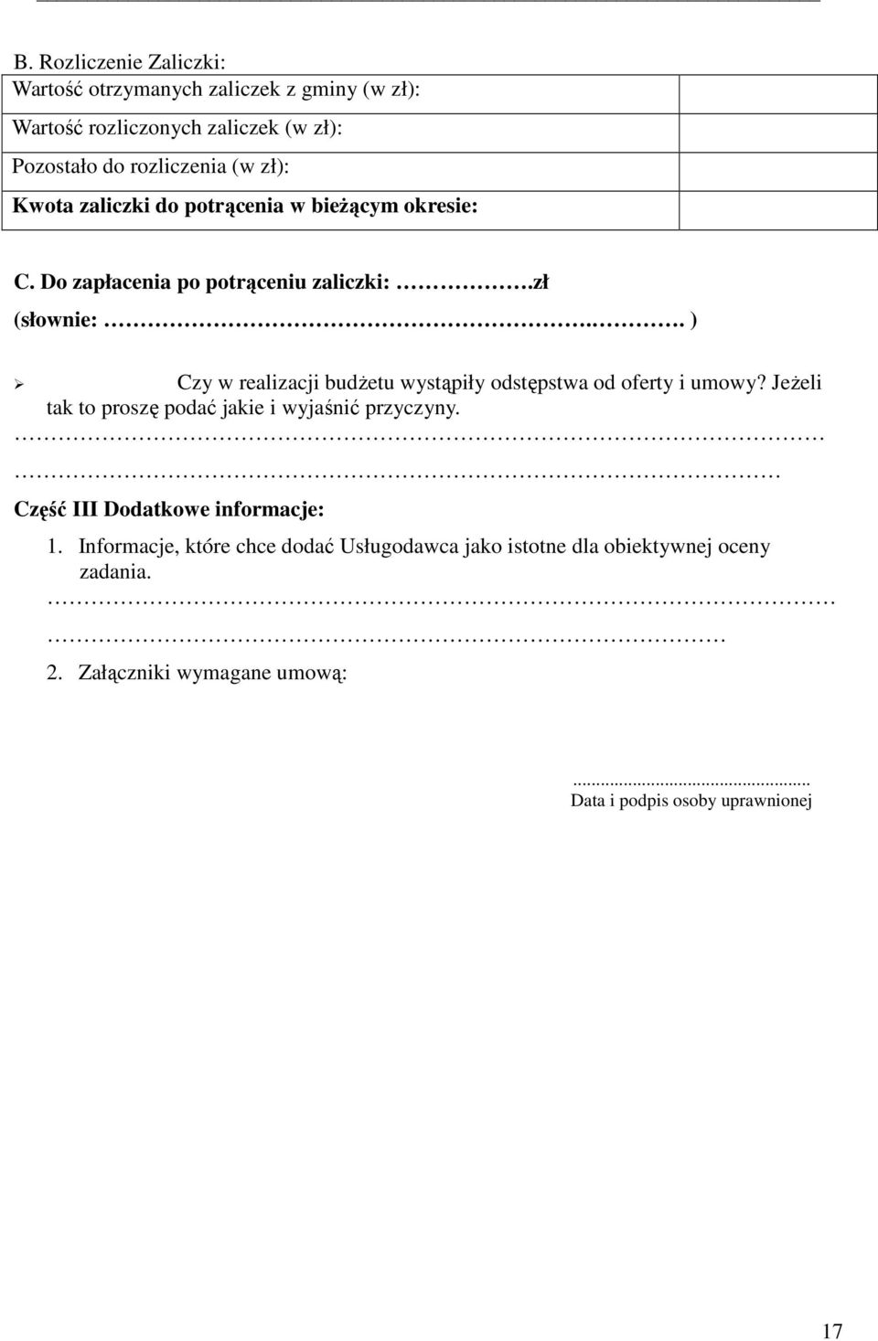 . ) Czy w realizacji budżetu wystąpiły odstępstwa od oferty i umowy? Jeżeli tak to proszę podać jakie i wyjaśnić przyczyny.