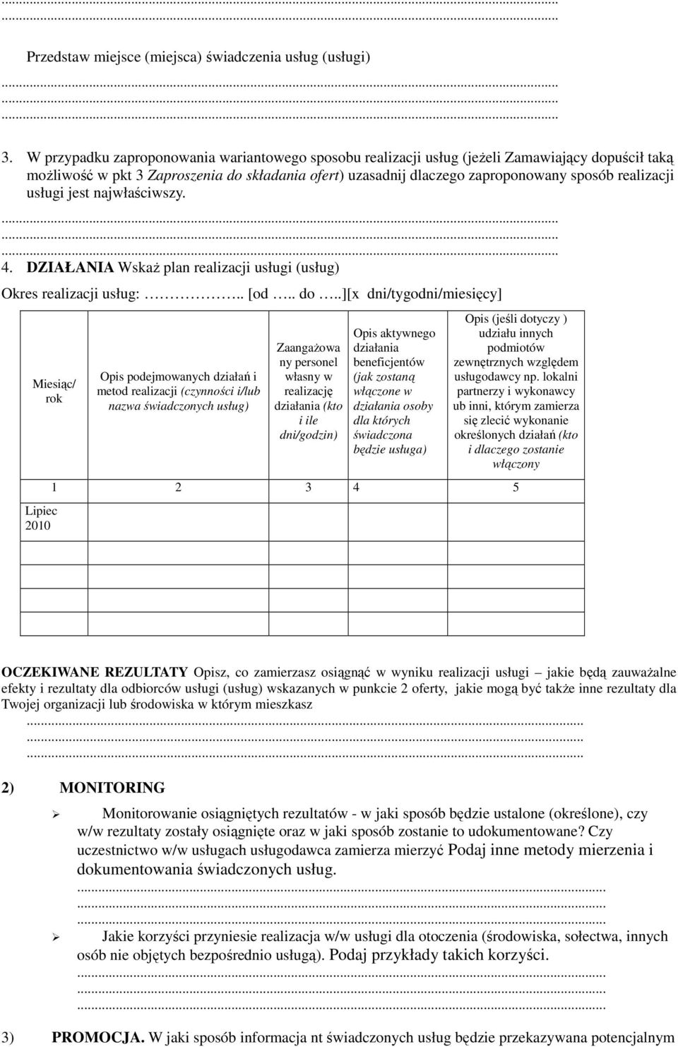 usługi jest najwłaściwszy. 4. DZIAŁANIA Wskaż plan realizacji usługi (usług) Okres realizacji usług:.. [od.. do.