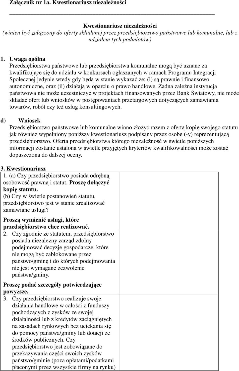 gdy będą w stanie wykazać że: (i) są prawnie i finansowo autonomiczne, oraz (ii) działają w oparciu o prawo handlowe.