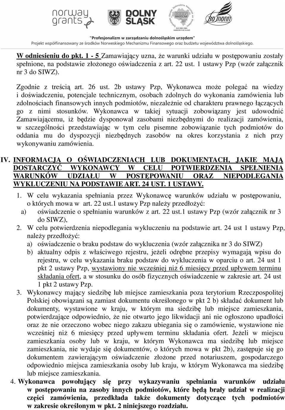 2b ustawy Pzp, Wykonawca może polegać na wiedzy i doświadczeniu, potencjale technicznym, osobach zdolnych do wykonania zamówienia lub zdolnościach finansowych innych podmiotów, niezależnie od