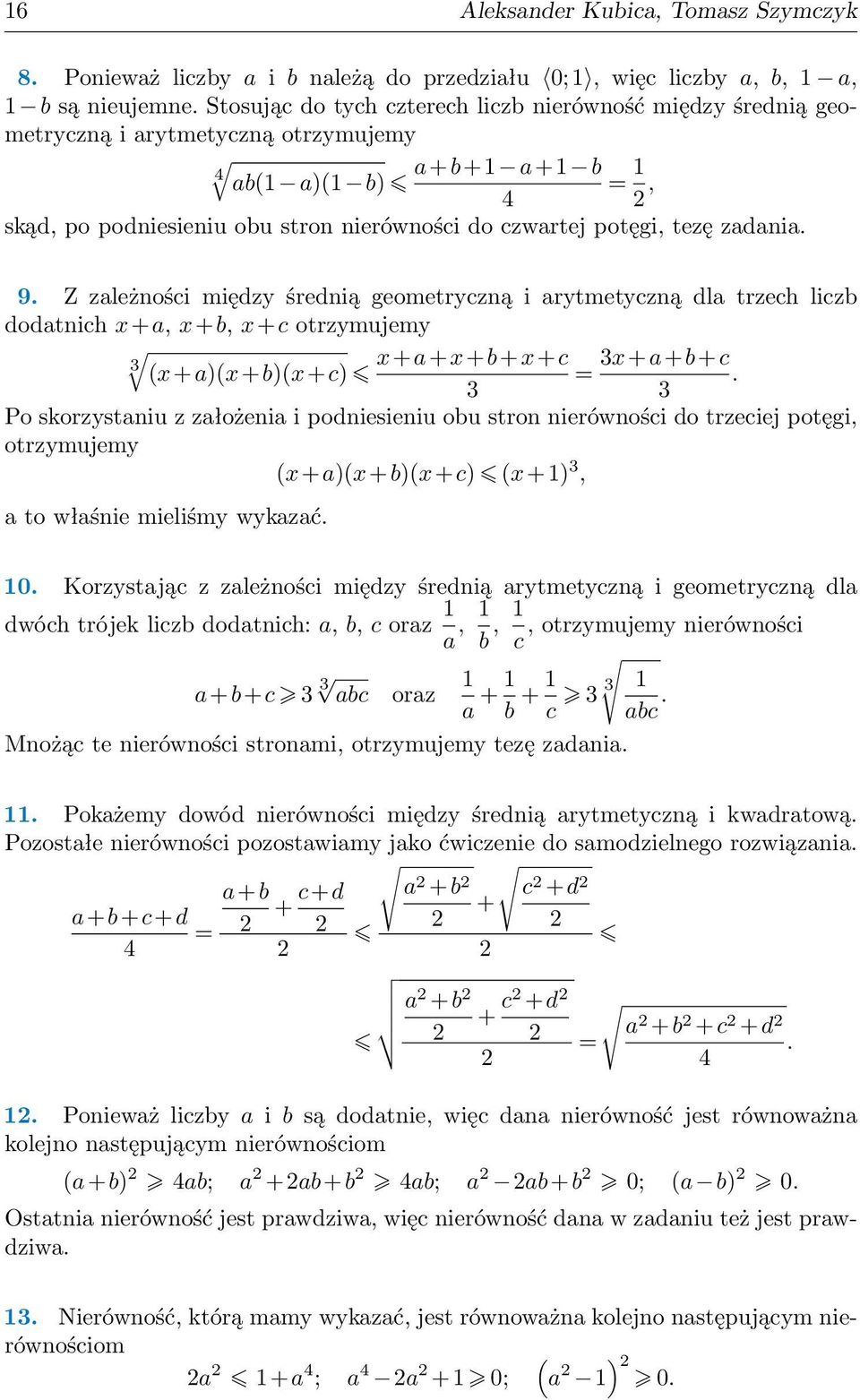 liczb dodatnich x+a, x+b, x+c otrzymujemy x+a)x+b)x+c) x+a+x+b+x+c x+a+b+c Po skorzystaniu z założenia i podniesieniu obu stron nierówności do trzeciej potęgi, otrzymujemy x+a)x+b)x+c) x+), a to