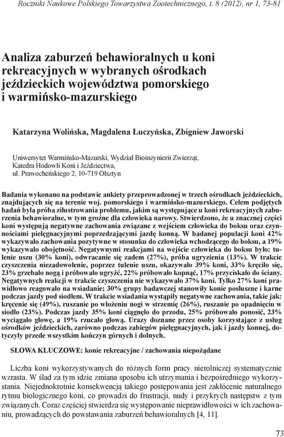 Zbigniew Jaworski Uniwersytet Warmińsko-Mazurski, Wydział Bioinżynierii Zwierząt, Katedra Hodowli Koni i Jeździectwa, ul.