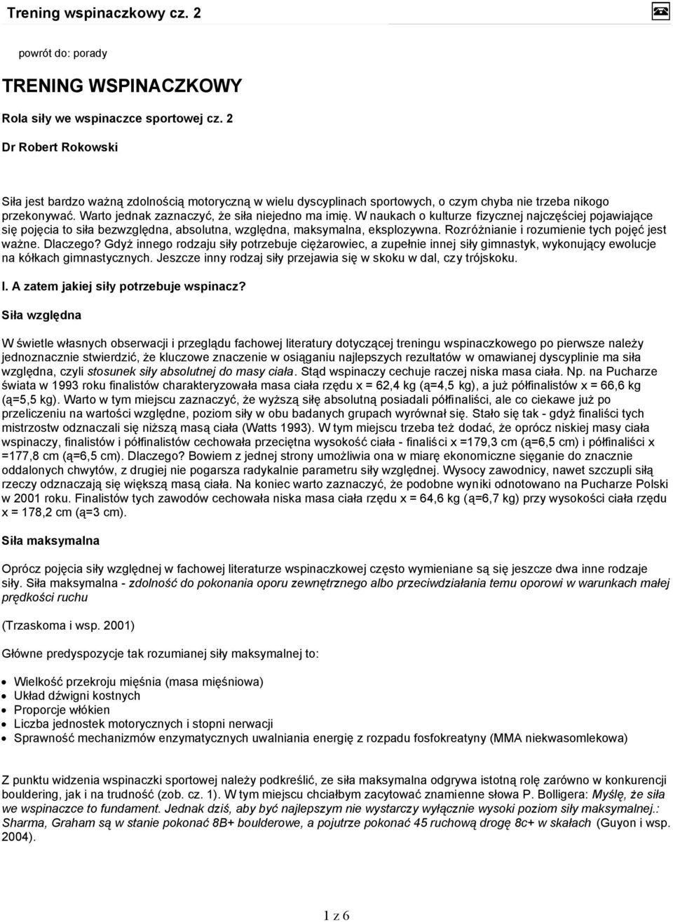 W naukach o kulturze fizycznej najczęściej pojawiające się pojęcia to siła bezwzględna, absolutna, względna, maksymalna, eksplozywna. Rozróżnianie i rozumienie tych pojęć jest ważne. Dlaczego?