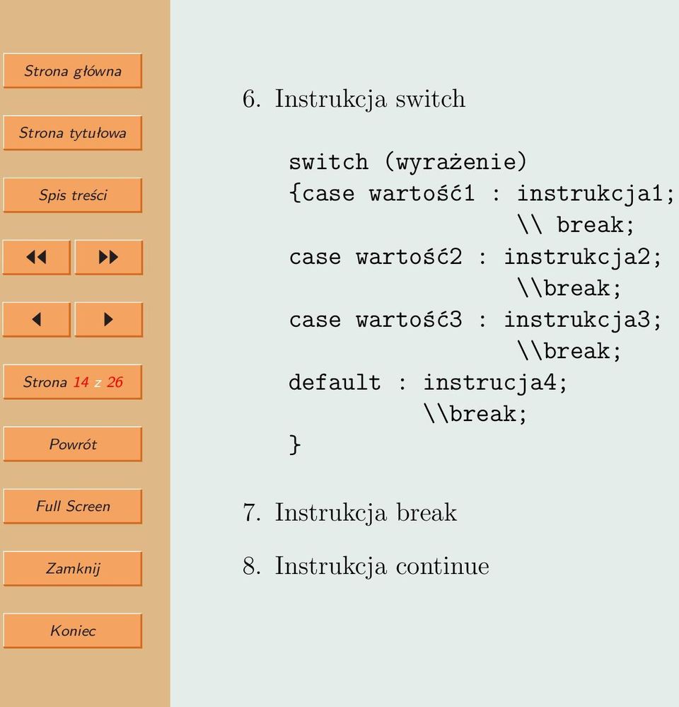 instrukcja1; \\ break; case wartość2 : instrukcja2; \\break;