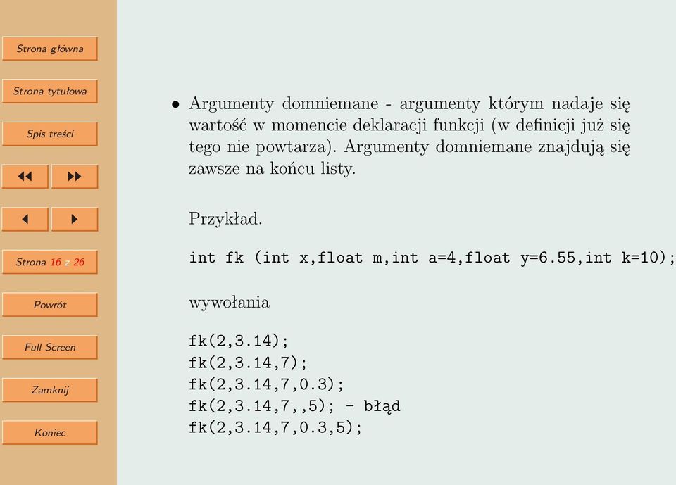 Argumenty domniemane znajdują się zawsze na końcu listy. Przykład.