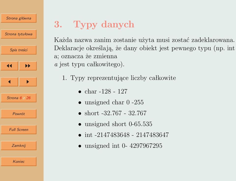 int a; oznacza że zmienna a jest typu całkowitego). 1.