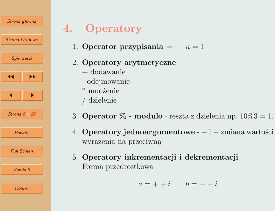 Operator % - modulo - reszta z dzielenia np. 10%3 = 1. 4.