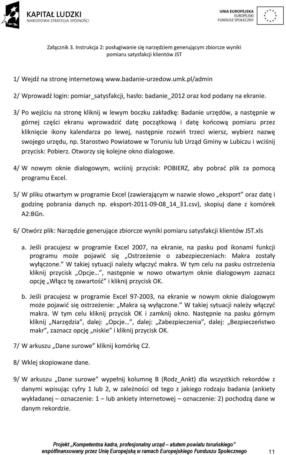 3/ Po wejściu na stronę kliknij w lewym boczku zakładkę: Badanie urzędów, a następnie w górnej części ekranu wprowadzić datę początkową i datę końcową pomiaru przez kliknięcie ikony kalendarza po