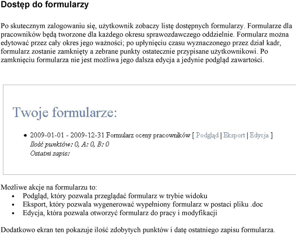 Po zamknięciu formularza nie jest możliwa jego dalsza edycja a jedynie podgląd zawartości.