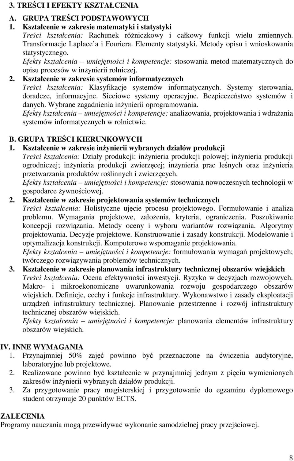 Efekty kształcenia umiejtnoci i kompetencje: stosowania metod matematycznych do opisu procesów w inynierii rolniczej. 2.