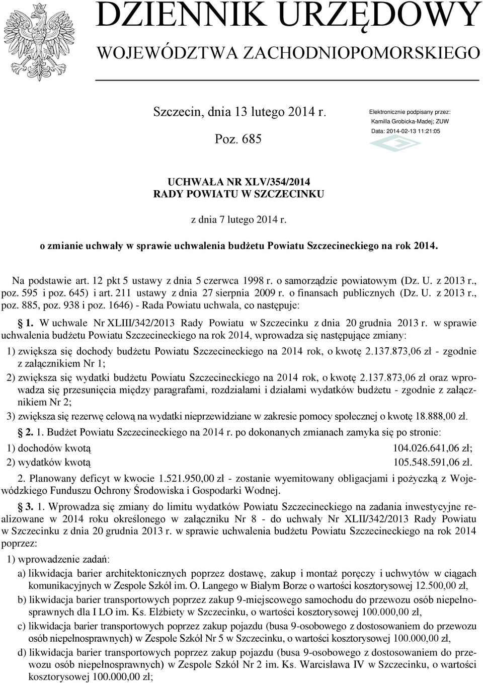 211 ustawy z dnia 27 sierpnia 2009 r. o finansach publicznych (Dz. U. z 2013 r., poz. 885, poz. 938 i poz. 1646) - Rada u uchwala, co następuje: 1.