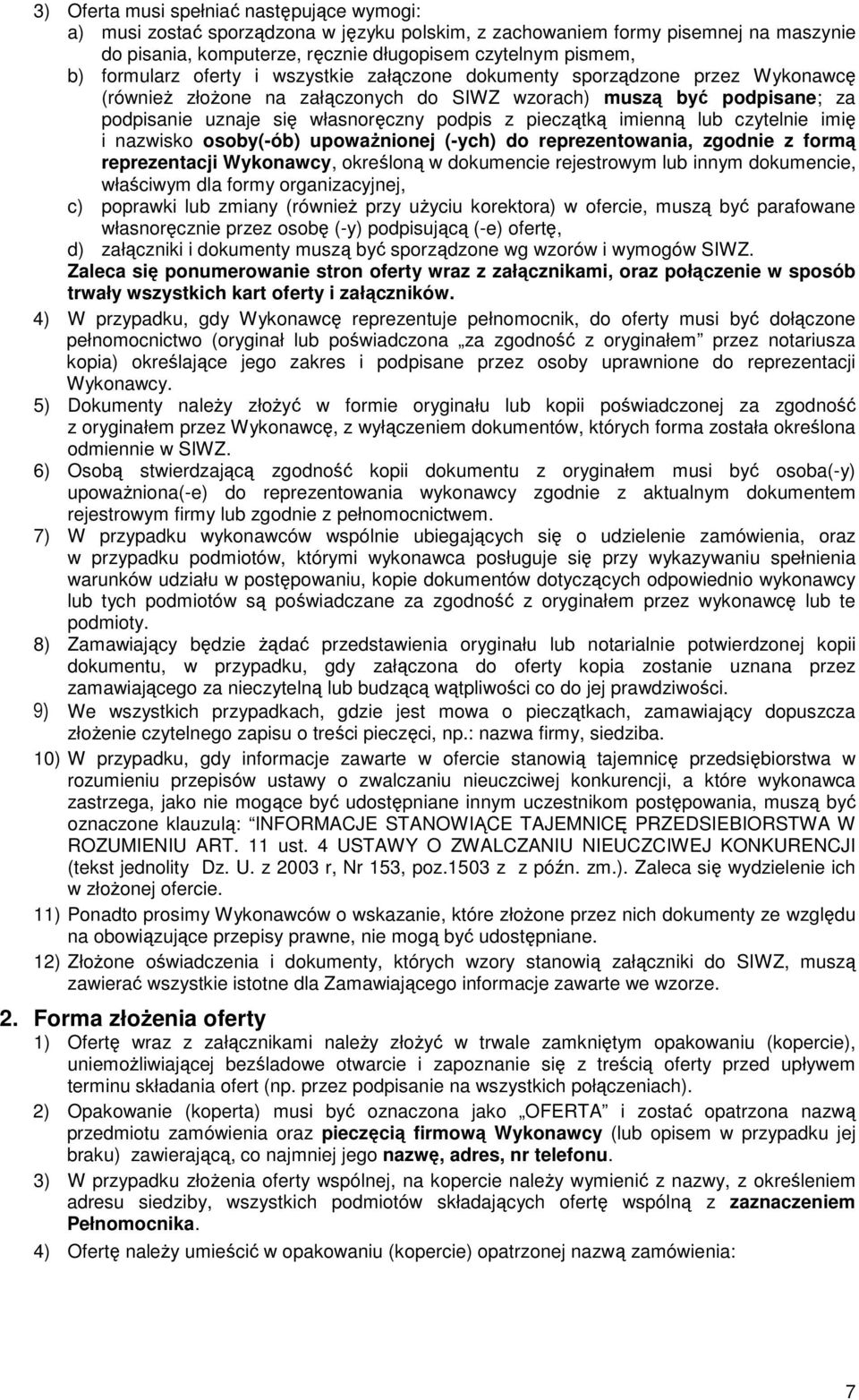 pieczątką imienną lub czytelnie imię i nazwisko osoby(-ób) upowaŝnionej (-ych) do reprezentowania, zgodnie z formą reprezentacji Wykonawcy, określoną w dokumencie rejestrowym lub innym dokumencie,