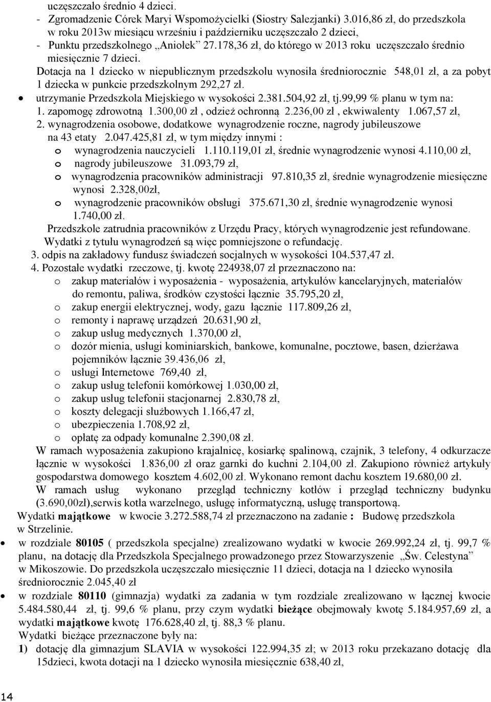 178,36 zł, do którego w 2013 roku uczęszczało średnio miesięcznie 7 dzieci.
