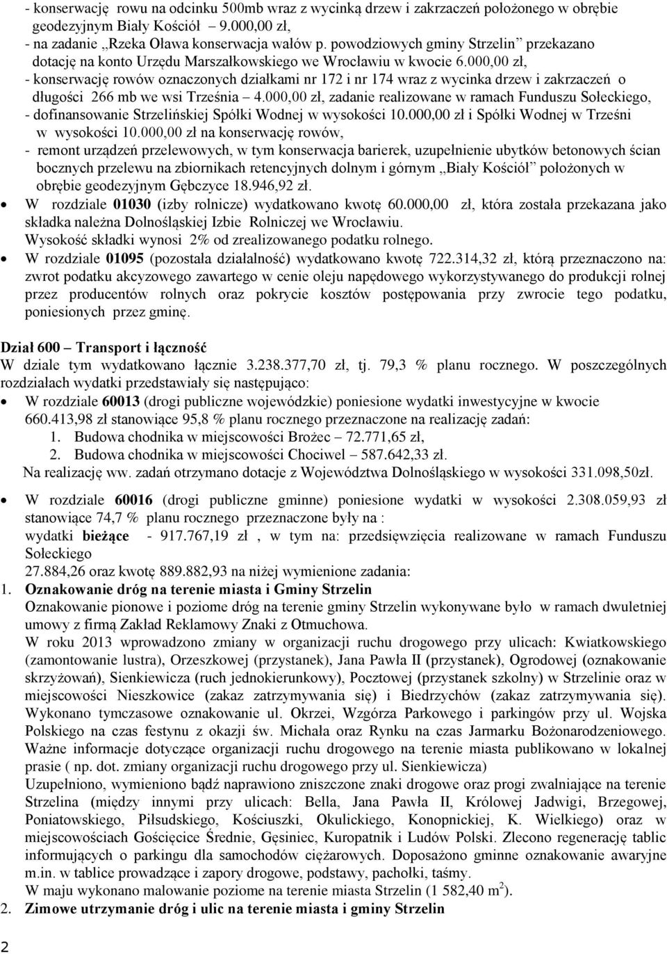 000,00 zł, - konserwację rowów oznaczonych działkami nr 172 i nr 174 wraz z wycinka drzew i zakrzaczeń o długości 266 mb we wsi Trześnia 4.