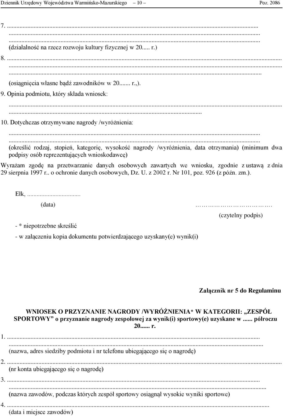 Dotychczas otrzymywane nagrody /wyróżnienia: (określić rodzaj, stopień, kategorię, wysokość nagrody /wyróżnienia, data otrzymania) (minimum dwa podpisy osób reprezentujących wnioskodawcę) Wyrażam