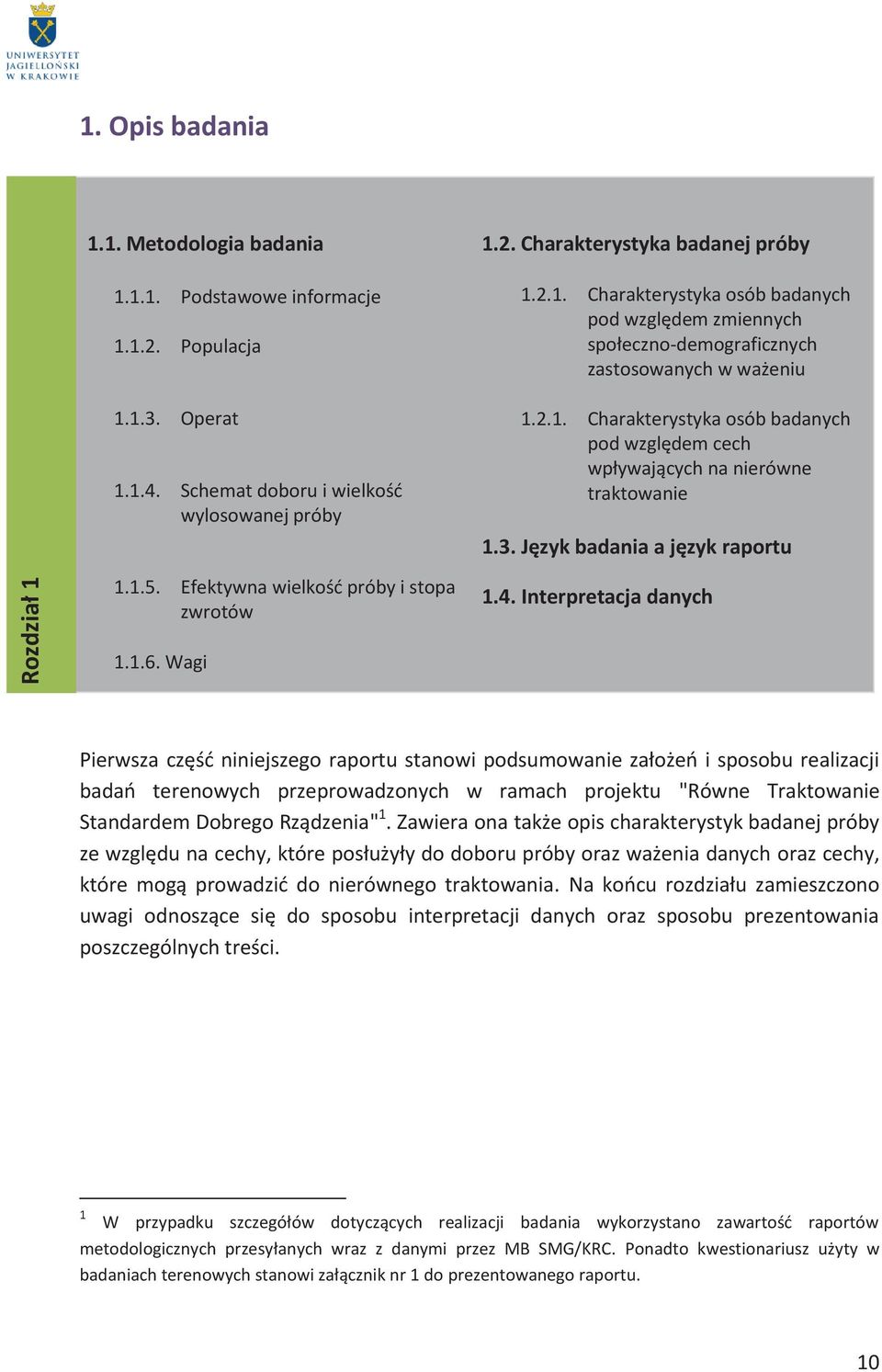 2.1. Charakterystyka osób badanych pod względem cech wpływających na nierówne traktowanie 1.3. Język badania a język raportu 1.4.